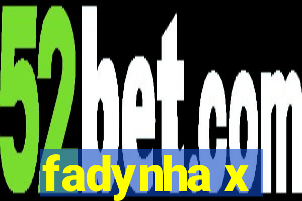 fadynha x